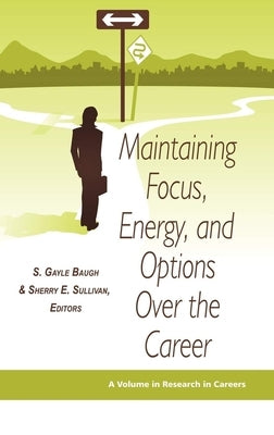 Maintaining Focus, Energy, and Options Over the Career by Baugh, S. Gayle
