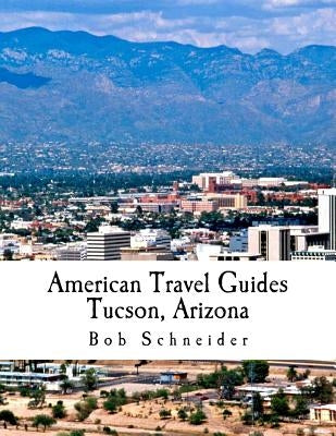 American Travel Guide: Tucson, Arizona by Williams, Terry