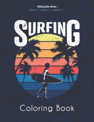 Surfing Coloring Book: Amazing Coloring Book For Surfer's Lover, waves and Oceans by Amn, Relaxatio