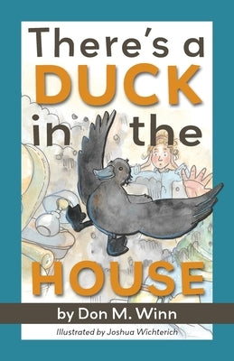 There's a Duck in the House by Winn, Don M.