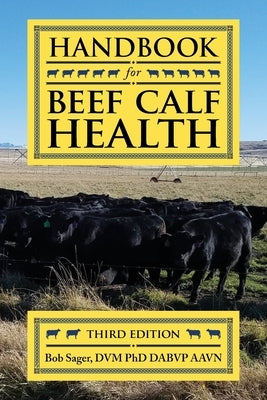 Handbook for Beef Calf Health by Sager, Bob