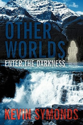 Other Worlds: Enter the Darkness by Symonds, Kevin