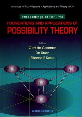 Foundations and Applications of Possibility Theory - Proceedings of Fapt '95 by Ruan, Da