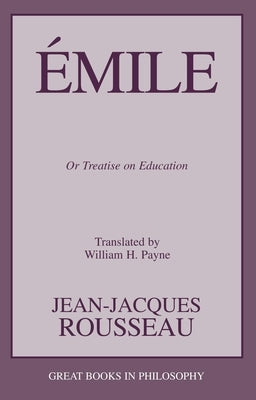 Emile: Or Treatise on Education by Rousseau, Jean-Jacques