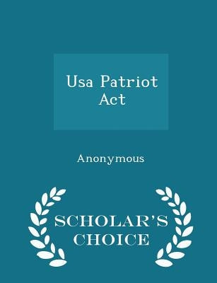 USA Patriot ACT - Scholar's Choice Edition by United States Congress House of Represen