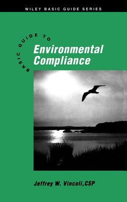 Basic Guide to Environmental Compliance by Vincoli, Jeffrey W.