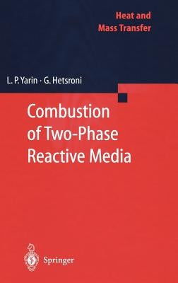 Combustion of Two-Phase Reactive Media by Yarin, L. P.