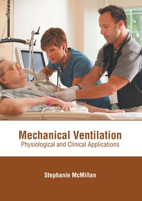 Mechanical Ventilation: Physiological and Clinical Applications by McMillan, Stephanie