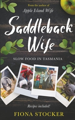 Saddleback Wife - Slow Food in Tasmania by Stocker, Fiona