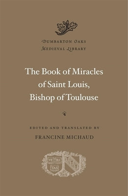 The Book of Miracles of Saint Louis, Bishop of Toulouse by Michaud, Francine