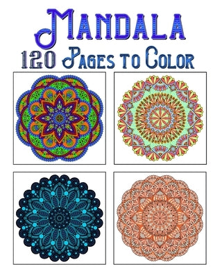 Mandala 120 Pages To Color: mandala coloring book for kids, adults, teens, beginners, girls: 120 amazing patterns and mandalas coloring book: Stre by Publishing, Souhkhartist