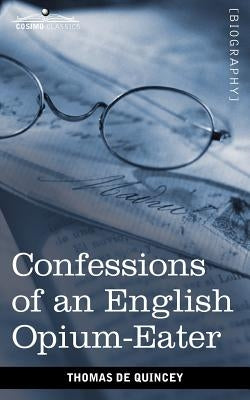 Confessions of an English Opium-Eater by de Quincey, Thomas