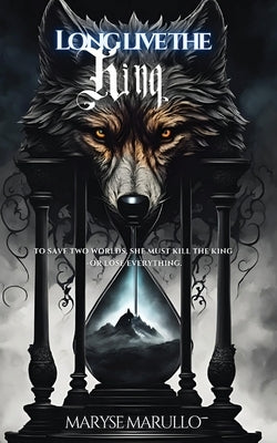 Long Live The King: A Dark Romantasy by Marullo, Maryse