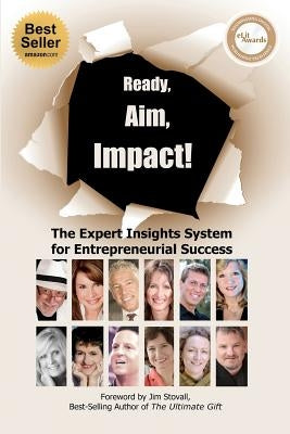 Ready, Aim, Impact! The Expert Insights System for Entrepreneurial Success by Winterton, Viki