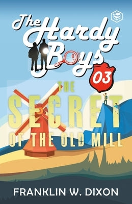Hardy Boys 03: The Secret of the Old Mill (The Hardy Boys) by Dixon, Franklin W.