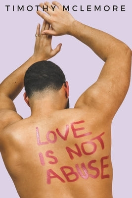 Love Is Not Abuse by McLemore, Timothy