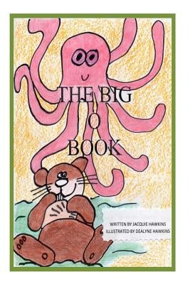 The Big O Book: Part of the Big A-B-C Book series with words starting with the letter O or have the letter O in them by Hawkins, Dealyne Dawn