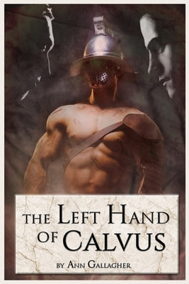 The Left Hand of Calvus by Gallagher, Ann