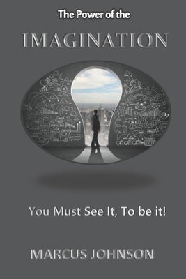 The Power of The Imagination: How to live God's plan for your life by Johnson, Marcus