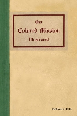 Our Colored Mission Illustrated by Bakke, N. J.