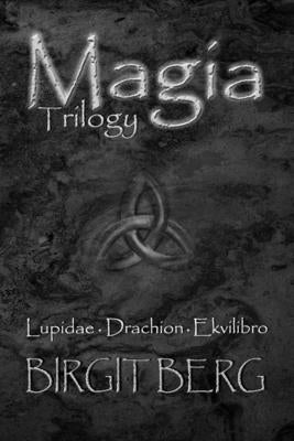 Magia Trilogy: Omnibus by Berg, Birgit
