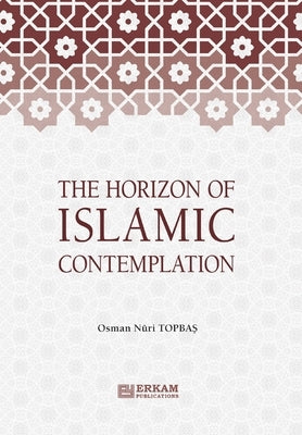 The Horizon of Islamic Contemplation by Topbaş, Osman Nuri