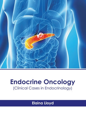 Endocrine Oncology (Clinical Cases in Endocrinology) by Lloyd, Elaina