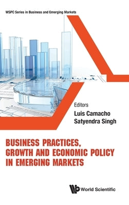 Business Practices, Growth & Economic Policy in Emerging Mkt by Camacho Luis