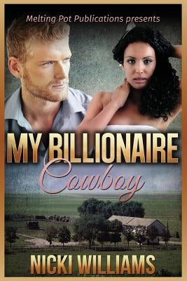 My Billionaire Cowboy: A BWWM Romance by Williams, Nicki