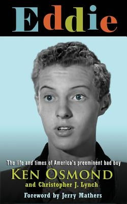 Eddie: The Life and Times of America's Preeminent Bad Boy by Lynch, Christopher J.