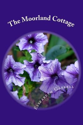 The Moorland Cottage by Gaskell, Elizabeth Cleghorn