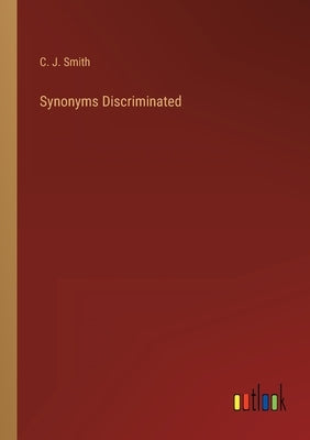 Synonyms Discriminated by Smith, C. J.
