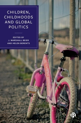 Children, Childhoods and Global Politics by Nabuco Martuscelli, Patrícia