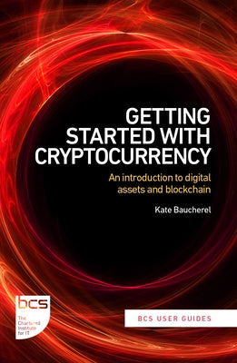 Getting Started with Cryptocurrency: An Introduction to Digital Assets and Blockchain by Baucherel, Kate R.