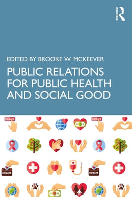 Public Relations for Public Health and Social Good by McKeever, Brooke W.