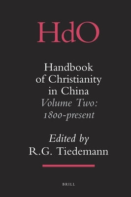 Handbook of Christianity in China: Volume Two: 1800 - Present by Tiedemann, Gary
