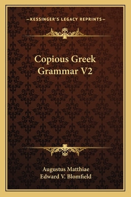 Copious Greek Grammar V2 by Matthiae, Augustus