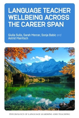 Language Teacher Wellbeing Across the Career Span by Sulis, Giulia