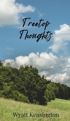 Treetop Thoughts by Kensington, Wyatt