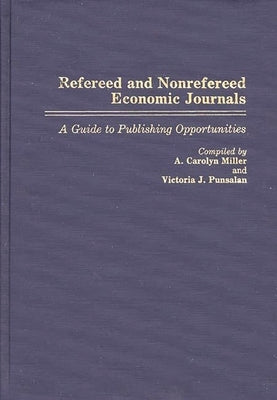 Refereed and Nonrefereed Economic Journals: A Guide to Publishing Opportunities by Punsalan, Victoria J.