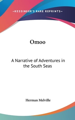 Omoo: A Narrative of Adventures in the South Seas by Melville, Herman