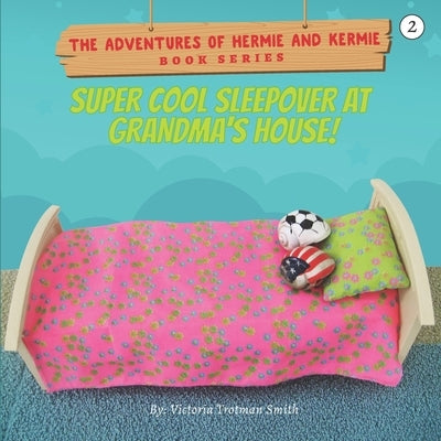 Super Cool Sleepover at Grandma's House! by Smith, Victoria Trotman