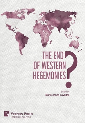 The End of Western Hegemonies? by Lavallée, Marie-Josée