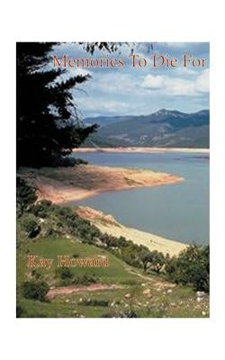 Memories to Die for: An American Family's Terror Filled Adventures on the Island of Grenada by Howard, Kay
