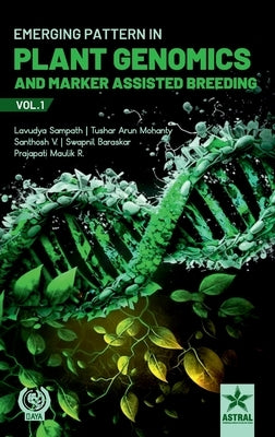 Emerging Pattern in Plant Genomics and Marker Assisted Breeding Vol 1 by Sampath, Lavudya