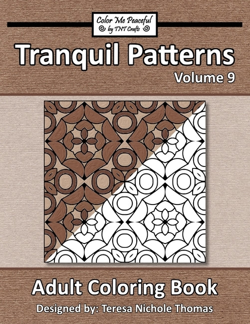 Tranquil Patterns Adult Coloring Book, Volume 9 by Thomas, Teresa Nichole
