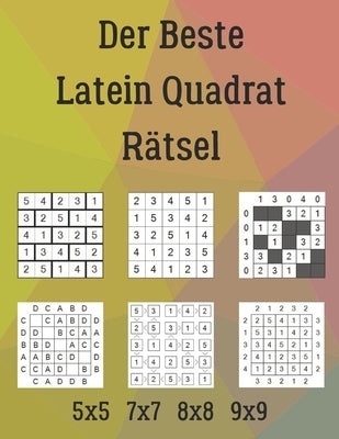 Der Beste Latein Quadrat Rätsel: 222 Rätsel inklusive Ziegelmauer, Calcudoku, Doppelblock, Buchstabensalat, Futoshiki, Wolkenkratzer by Ivanov, Sergii