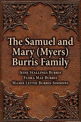 The Samuel & Mary (Myers) Burris Family by Burris, Jesse Stallings