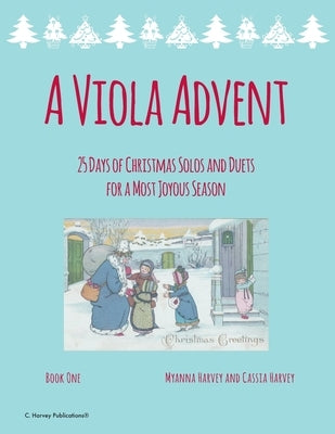 A Viola Advent, 25 Days of Christmas Solos and Duets for a Most Joyous Season by Harvey, Myanna