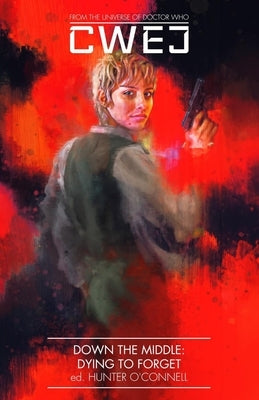 Cwej: Down the Middle Arc 2: Dying to Forget by Whitt, Charles